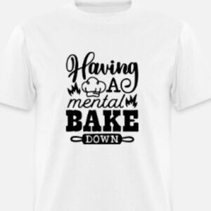 Having A Mental Bake Down